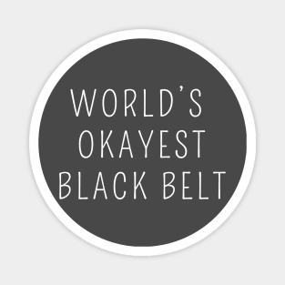 World's okayest black belt Magnet